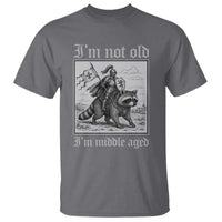 I Am Not Old I Am Middle Aged T Shirt Medieval Knight Riding Raccoon Funny Ren Faire