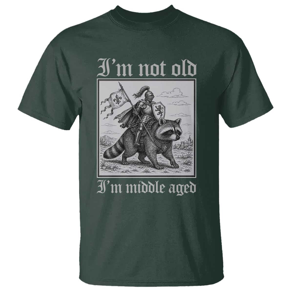 I Am Not Old I Am Middle Aged T Shirt Medieval Knight Riding Raccoon Funny Ren Faire