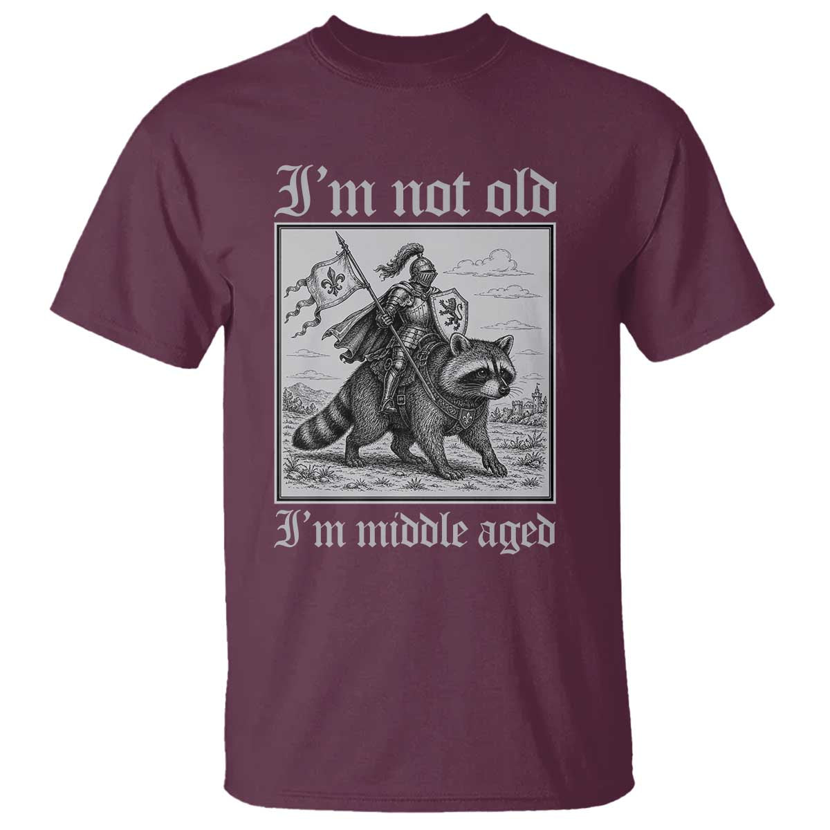 I Am Not Old I Am Middle Aged T Shirt Medieval Knight Riding Raccoon Funny Ren Faire