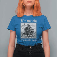 I Am Not Old I Am Middle Aged T Shirt For Women Medieval Knight Riding Raccoon Funny Ren Faire