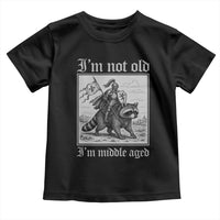 I Am Not Old I Am Middle Aged Toddler T Shirt Medieval Knight Riding Raccoon Funny Ren Faire