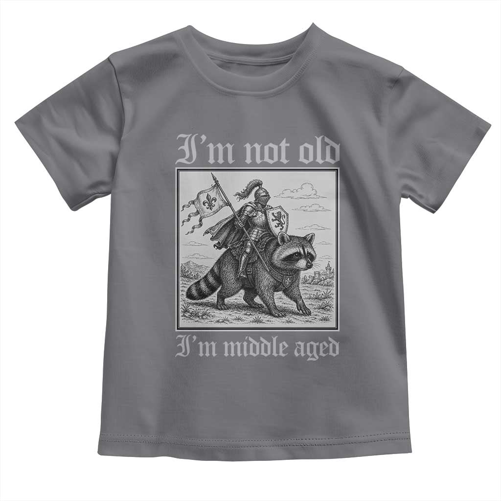 I Am Not Old I Am Middle Aged Toddler T Shirt Medieval Knight Riding Raccoon Funny Ren Faire