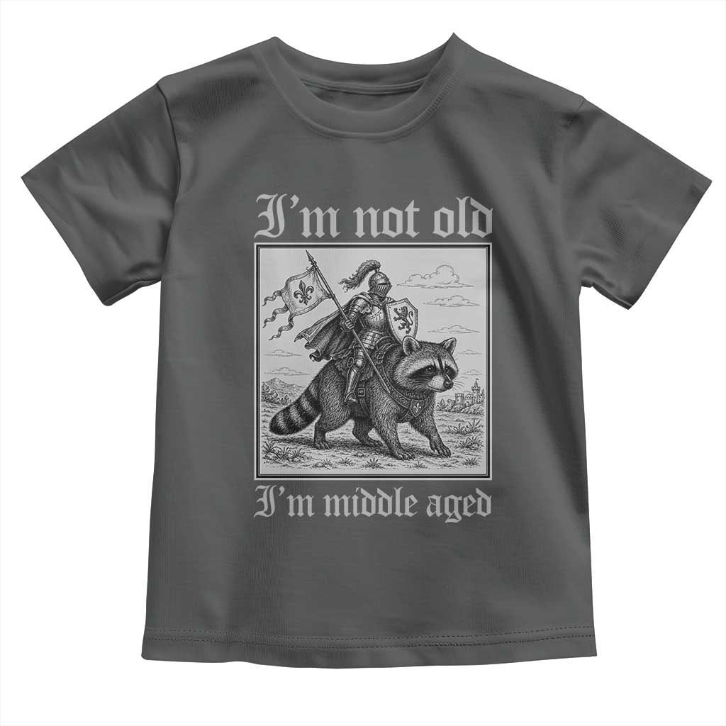 I Am Not Old I Am Middle Aged Toddler T Shirt Medieval Knight Riding Raccoon Funny Ren Faire