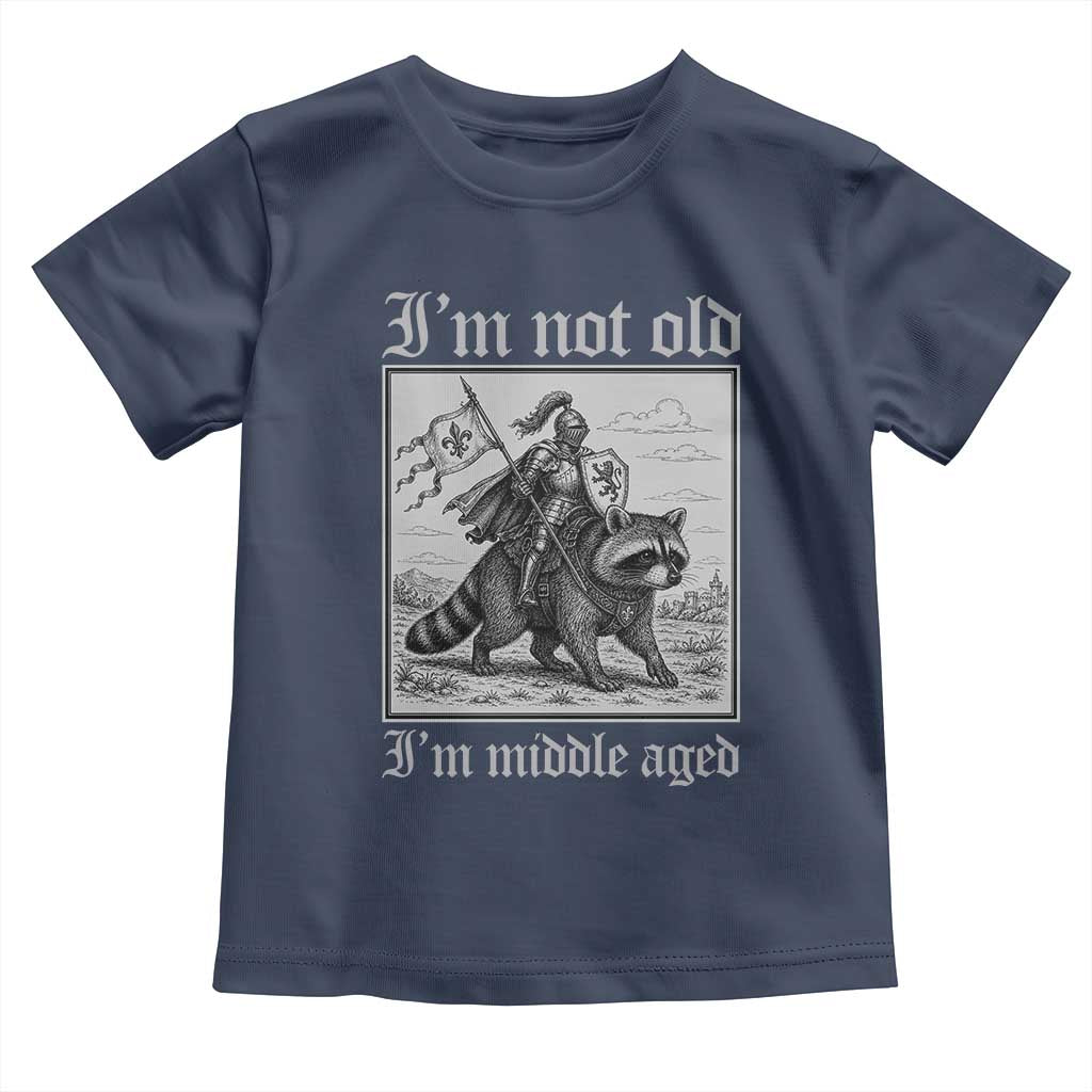 I Am Not Old I Am Middle Aged Toddler T Shirt Medieval Knight Riding Raccoon Funny Ren Faire