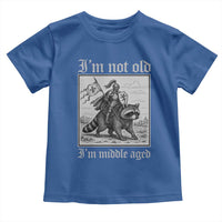 I Am Not Old I Am Middle Aged Toddler T Shirt Medieval Knight Riding Raccoon Funny Ren Faire