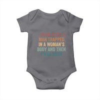 Funny I Used To Be A Man Trapped In A Womans Body And Then I Was Born Baby Onesie
