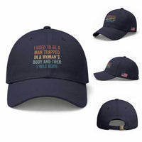 Funny I Used To Be A Man Trapped In A Womans Body And Then I Was Born Baseball Cap