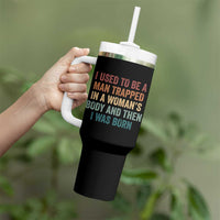 Funny I Used To Be A Man Trapped In A Womans Body And Then I Was Born Tumbler With Handle