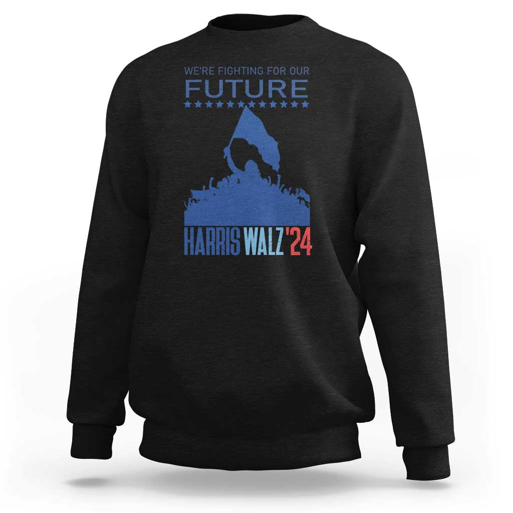 Harris Walz'24 Sweatshirt We're Fighting For Our Future Women's Right - Wonder Print Shop