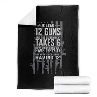 Funny Government 2nd Amendment Throw Blanket If I Had 12 Guns And The Government Takes 6 Vintage American Flag