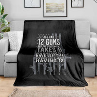 Funny Government 2nd Amendment Throw Blanket If I Had 12 Guns And The Government Takes 6 Vintage American Flag