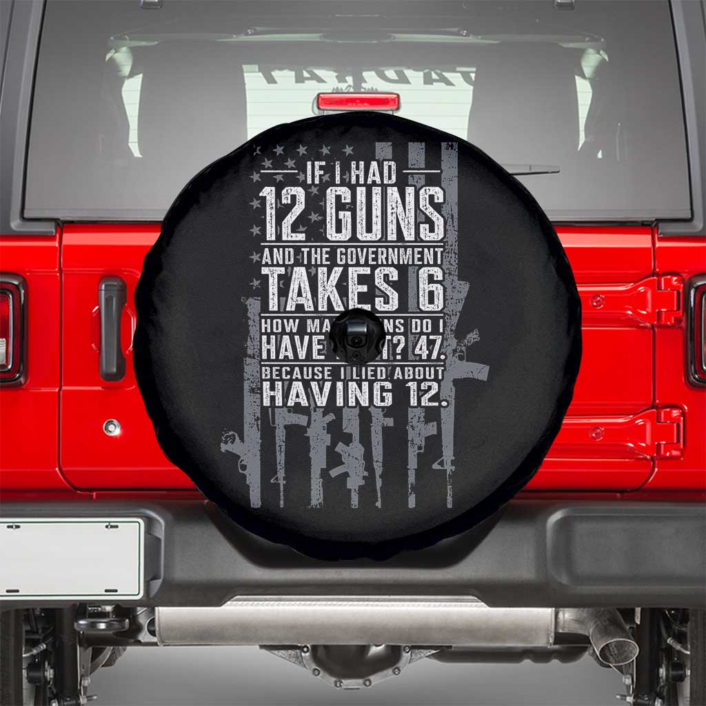 Funny Government 2nd Amendment Spare Tire Cover If I Had 12 Guns And The Government Takes 6 Vintage American Flag