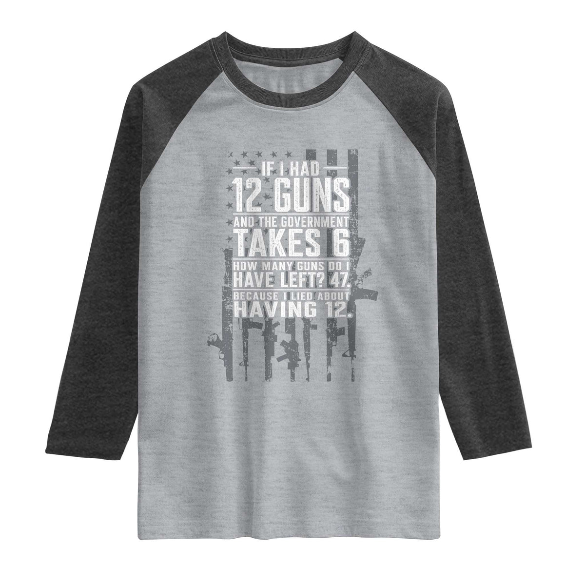 Funny Government 2nd Amendment Raglan Shirt If I Had 12 Guns And The Government Takes 6 Vintage American Flag