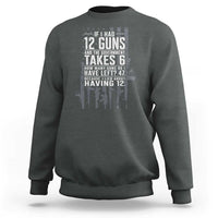 Funny Government 2nd Amendment Sweatshirt If I Had 12 Guns And The Government Takes 6 Vintage American Flag