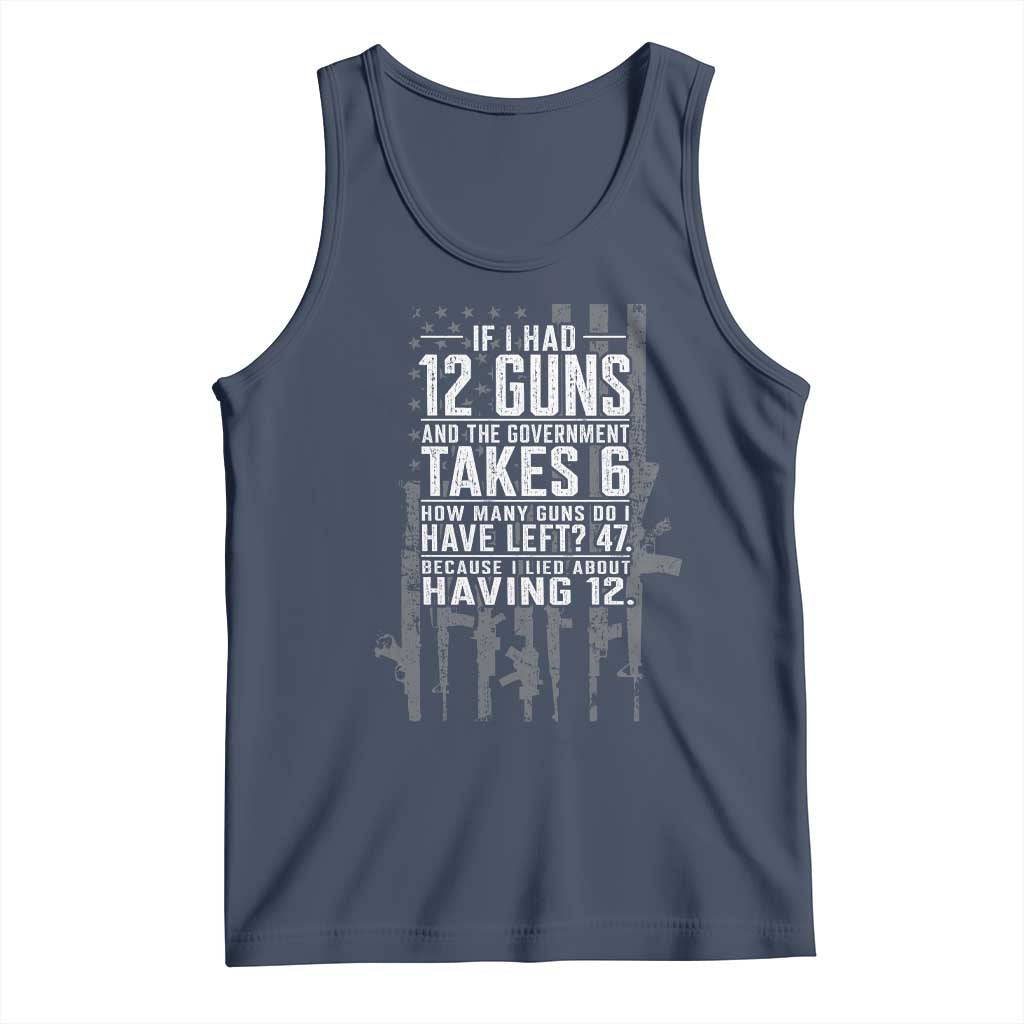 Funny Government 2nd Amendment Tank Top If I Had 12 Guns And The Government Takes 6 Vintage American Flag