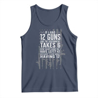 Funny Government 2nd Amendment Tank Top If I Had 12 Guns And The Government Takes 6 Vintage American Flag