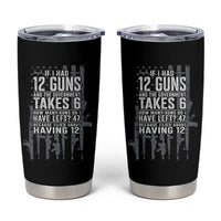 Funny Government 2nd Amendment Tumbler Cup If I Had 12 Guns And The Government Takes 6 Vintage American Flag