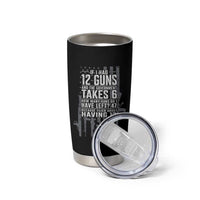 Funny Government 2nd Amendment Tumbler Cup If I Had 12 Guns And The Government Takes 6 Vintage American Flag