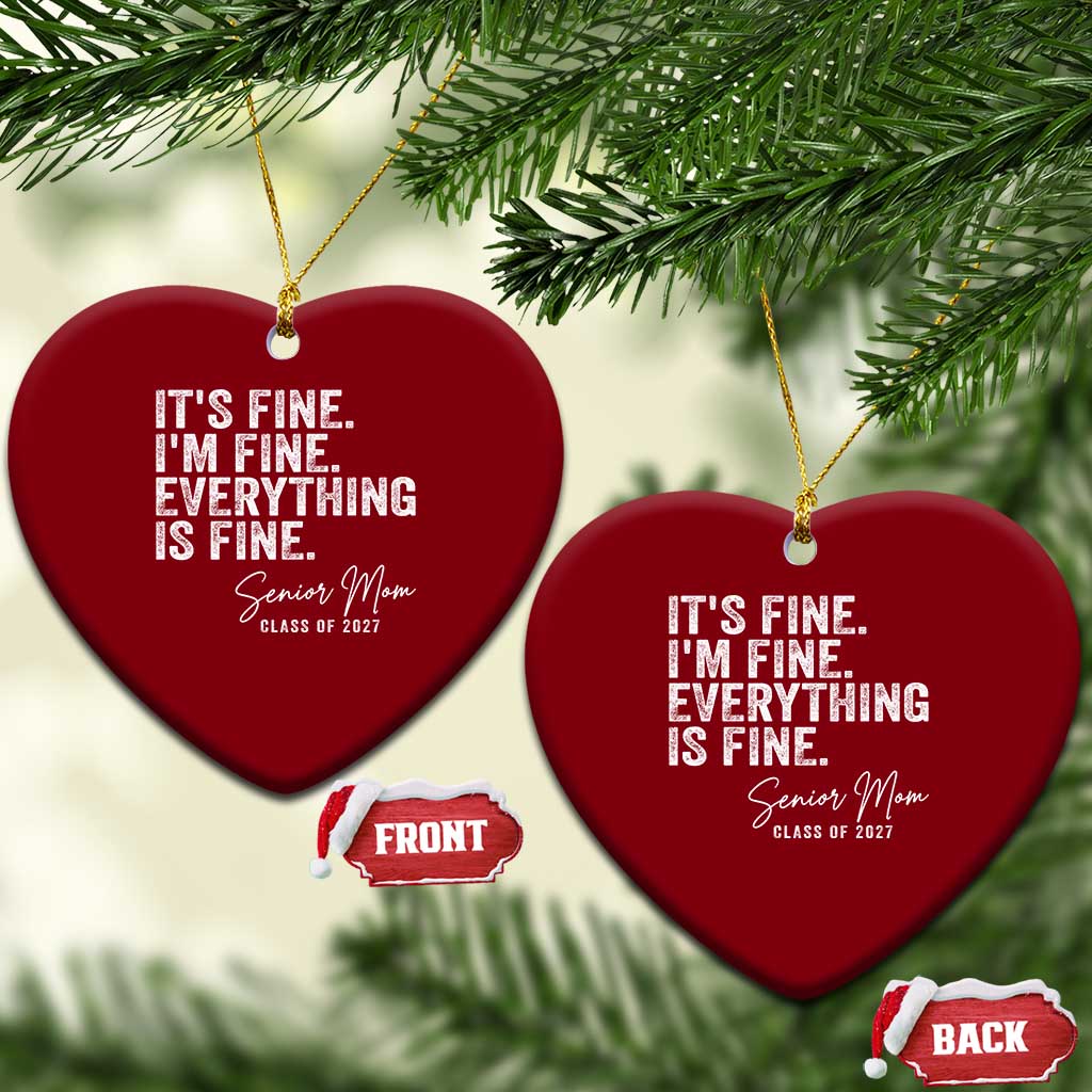 Senior Mom Class of 2027 Ceramic Ornament Funny It Is Fine I Am Fine Everything Is Fine
