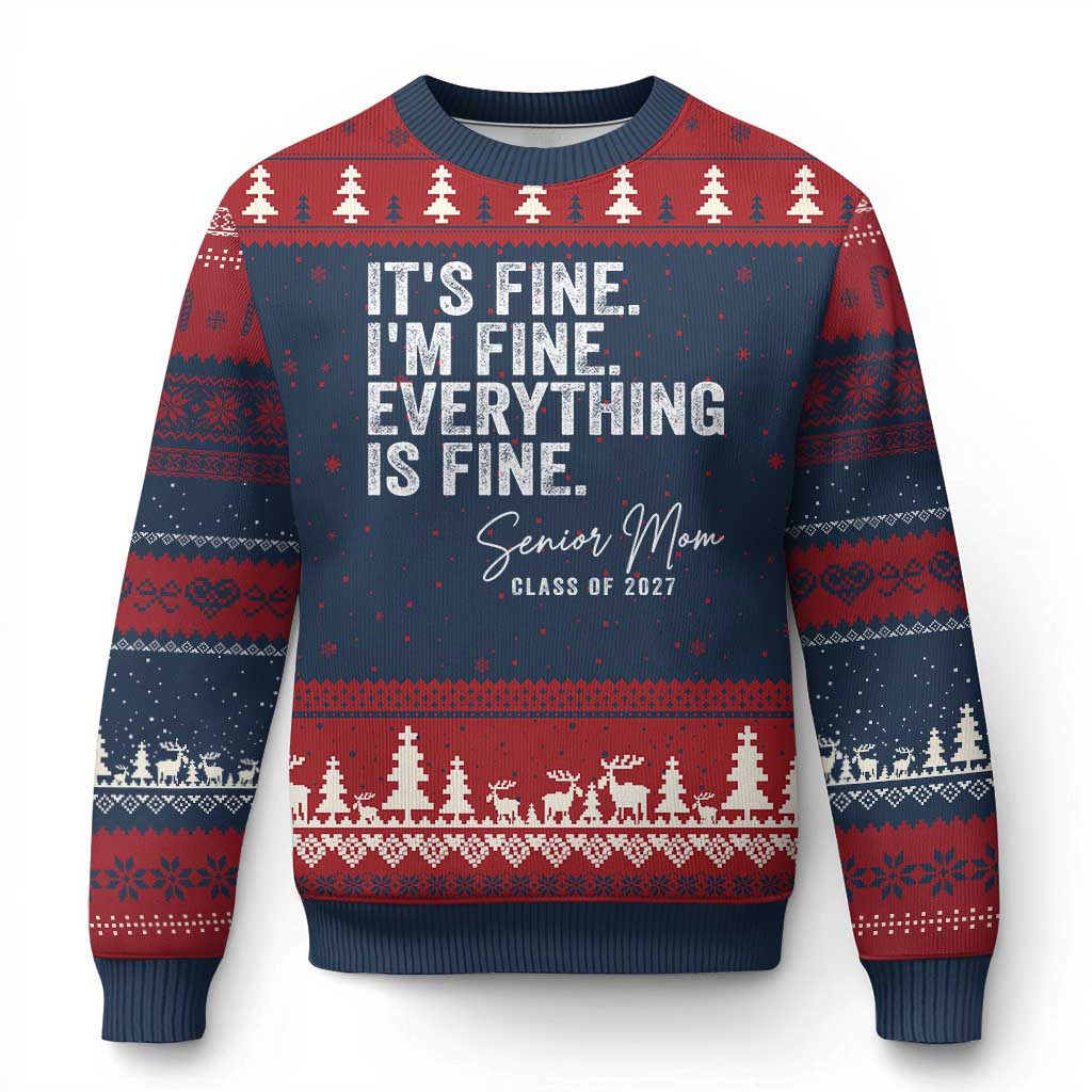 Senior Mom Class of 2027 Ugly Christmas Sweater Funny It Is Fine I Am Fine Everything Is Fine