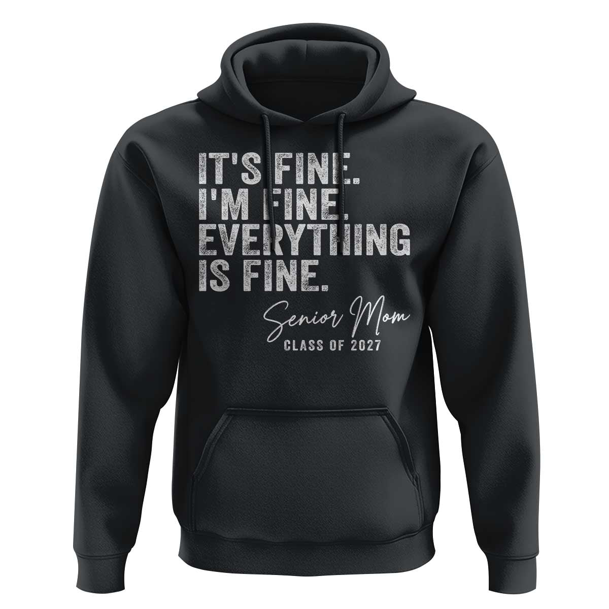 Senior Mom Class of 2027 Hoodie Funny It Is Fine I Am Fine Everything Is Fine