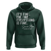 Senior Mom Class of 2027 Hoodie Funny It Is Fine I Am Fine Everything Is Fine