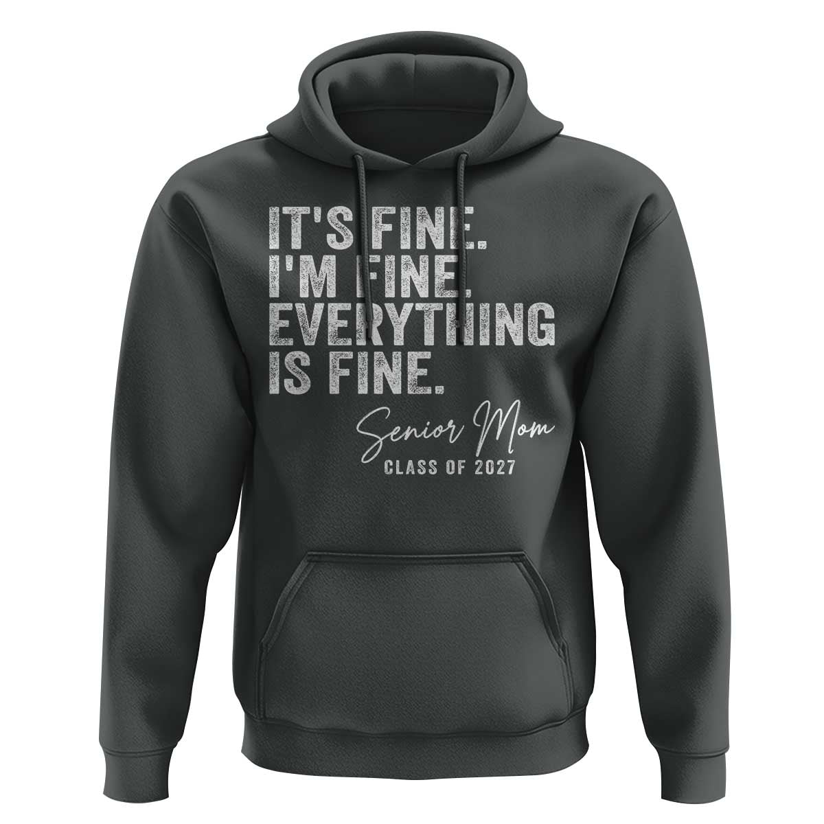 Senior Mom Class of 2027 Hoodie Funny It Is Fine I Am Fine Everything Is Fine