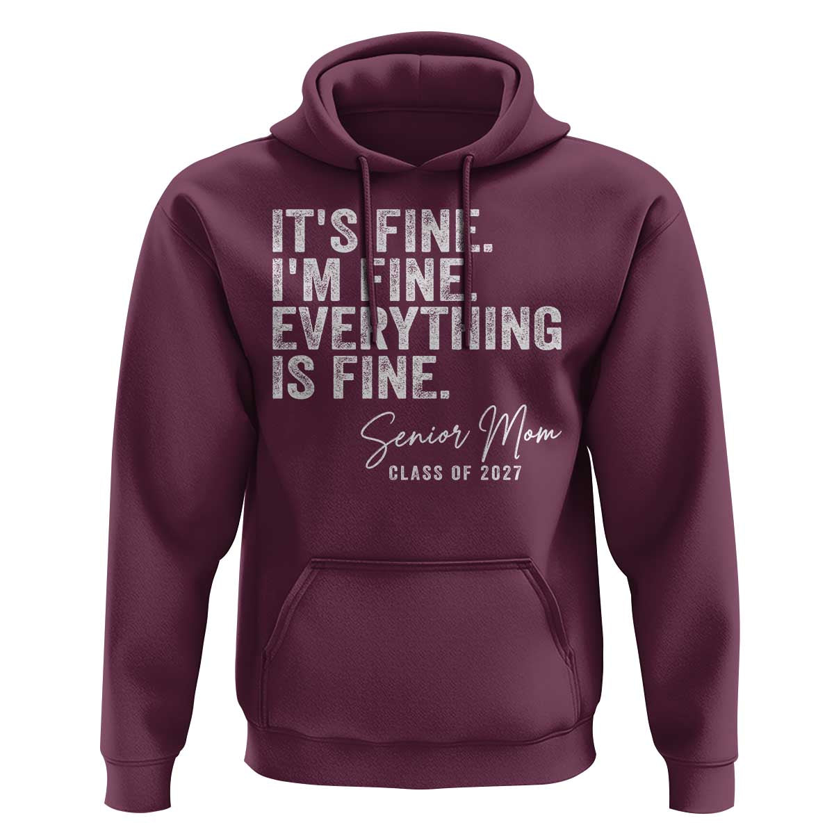 Senior Mom Class of 2027 Hoodie Funny It Is Fine I Am Fine Everything Is Fine