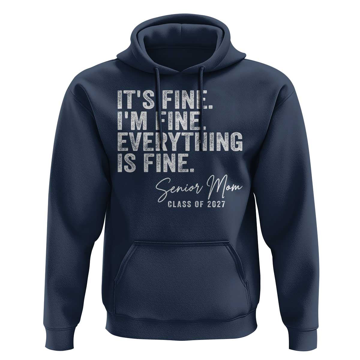 Senior Mom Class of 2027 Hoodie Funny It Is Fine I Am Fine Everything Is Fine