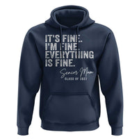 Senior Mom Class of 2027 Hoodie Funny It Is Fine I Am Fine Everything Is Fine