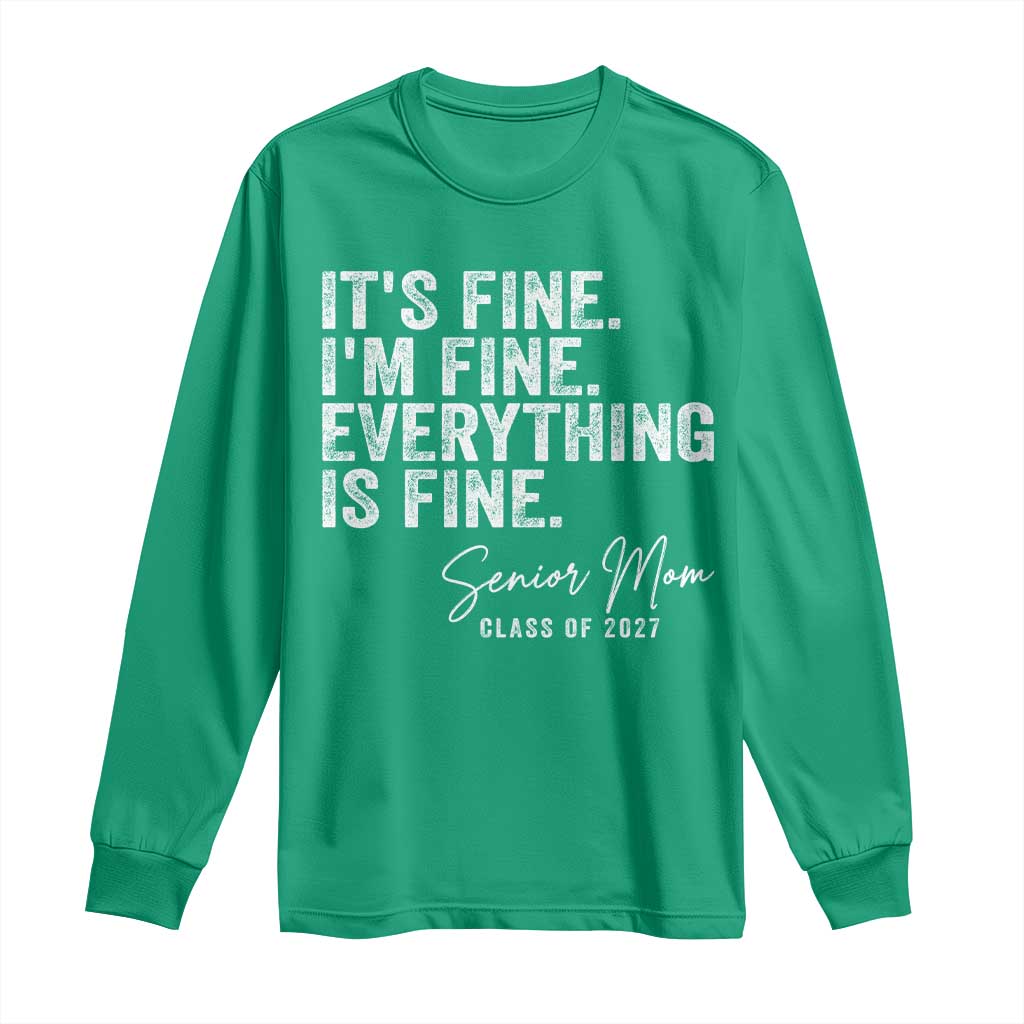 Senior Mom Class of 2027 Long Sleeve Shirt Funny It Is Fine I Am Fine Everything Is Fine