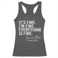 Senior Mom Class of 2027 Racerback Tank Top Funny It Is Fine I Am Fine Everything Is Fine