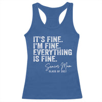 Senior Mom Class of 2027 Racerback Tank Top Funny It Is Fine I Am Fine Everything Is Fine