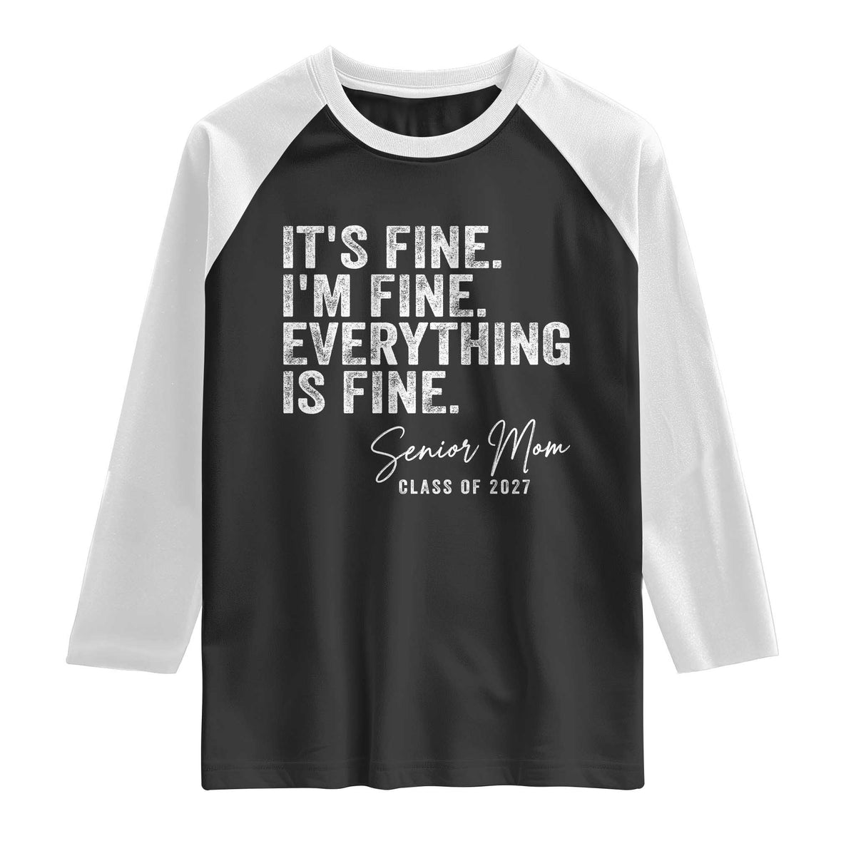 Senior Mom Class of 2027 Raglan Shirt Funny It Is Fine I Am Fine Everything Is Fine
