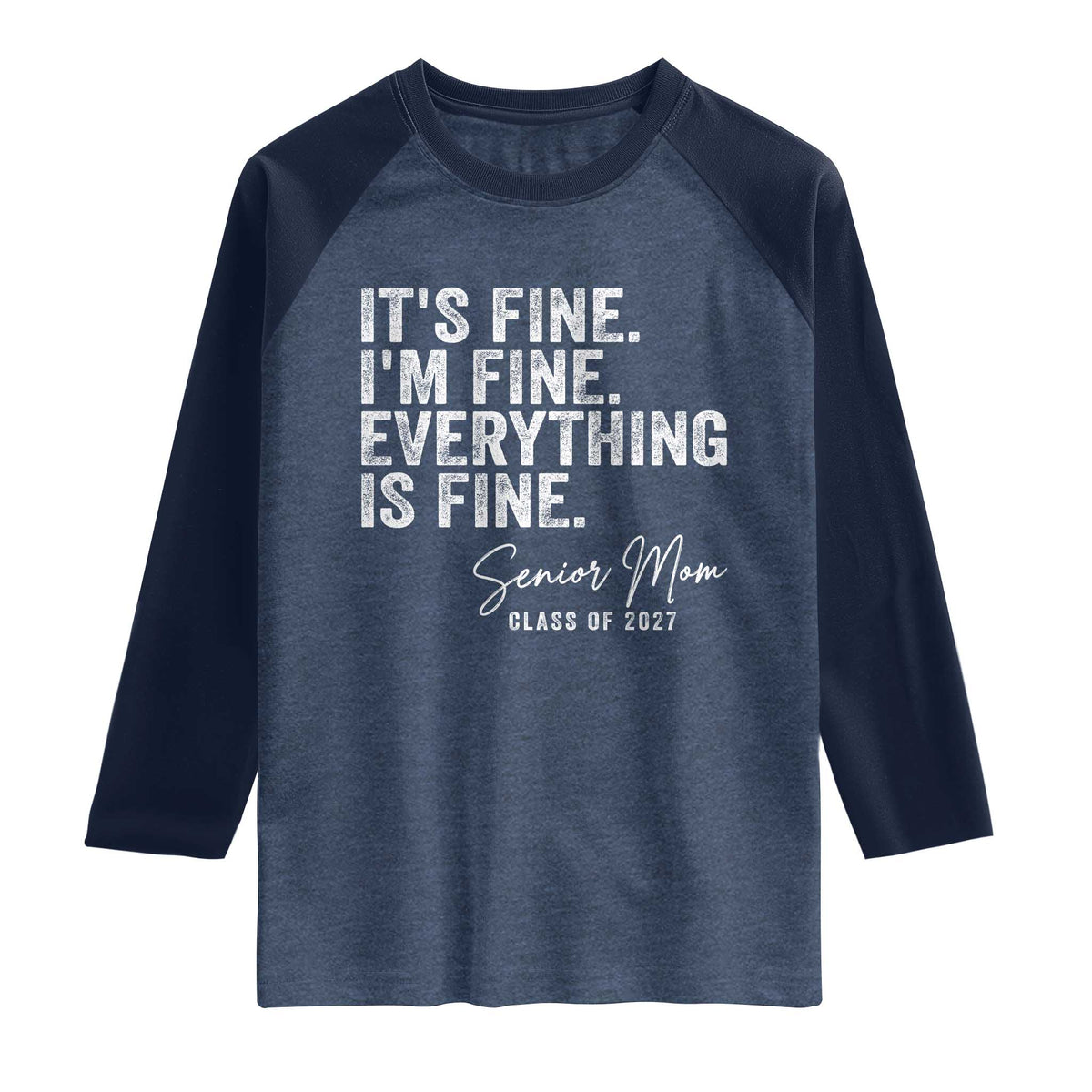 Senior Mom Class of 2027 Raglan Shirt Funny It Is Fine I Am Fine Everything Is Fine