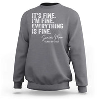 Senior Mom Class of 2027 Sweatshirt Funny It Is Fine I Am Fine Everything Is Fine