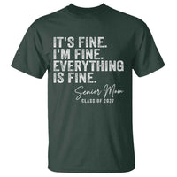 Senior Mom Class of 2027 T Shirt Funny It Is Fine I Am Fine Everything Is Fine