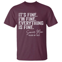 Senior Mom Class of 2027 T Shirt Funny It Is Fine I Am Fine Everything Is Fine