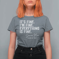 Senior Mom Class of 2027 T Shirt For Women Funny It Is Fine I Am Fine Everything Is Fine
