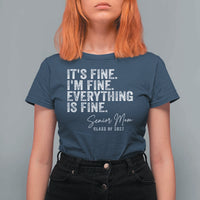 Senior Mom Class of 2027 T Shirt For Women Funny It Is Fine I Am Fine Everything Is Fine