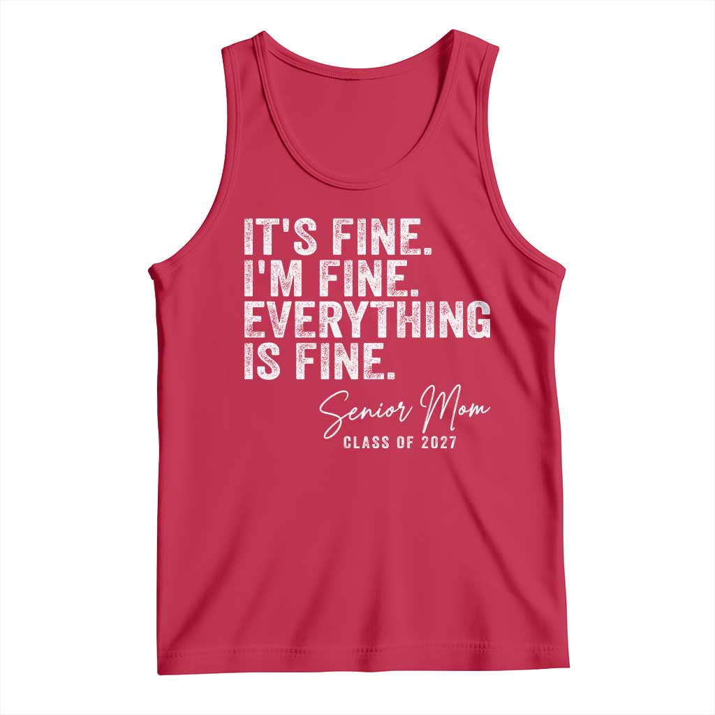 Senior Mom Class of 2027 Tank Top Funny It Is Fine I Am Fine Everything Is Fine