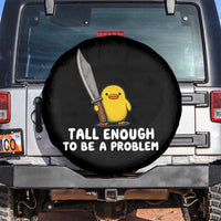 Tall Enough To Be A Problem Funny Duck with Giant Knife Spare Tire Cover