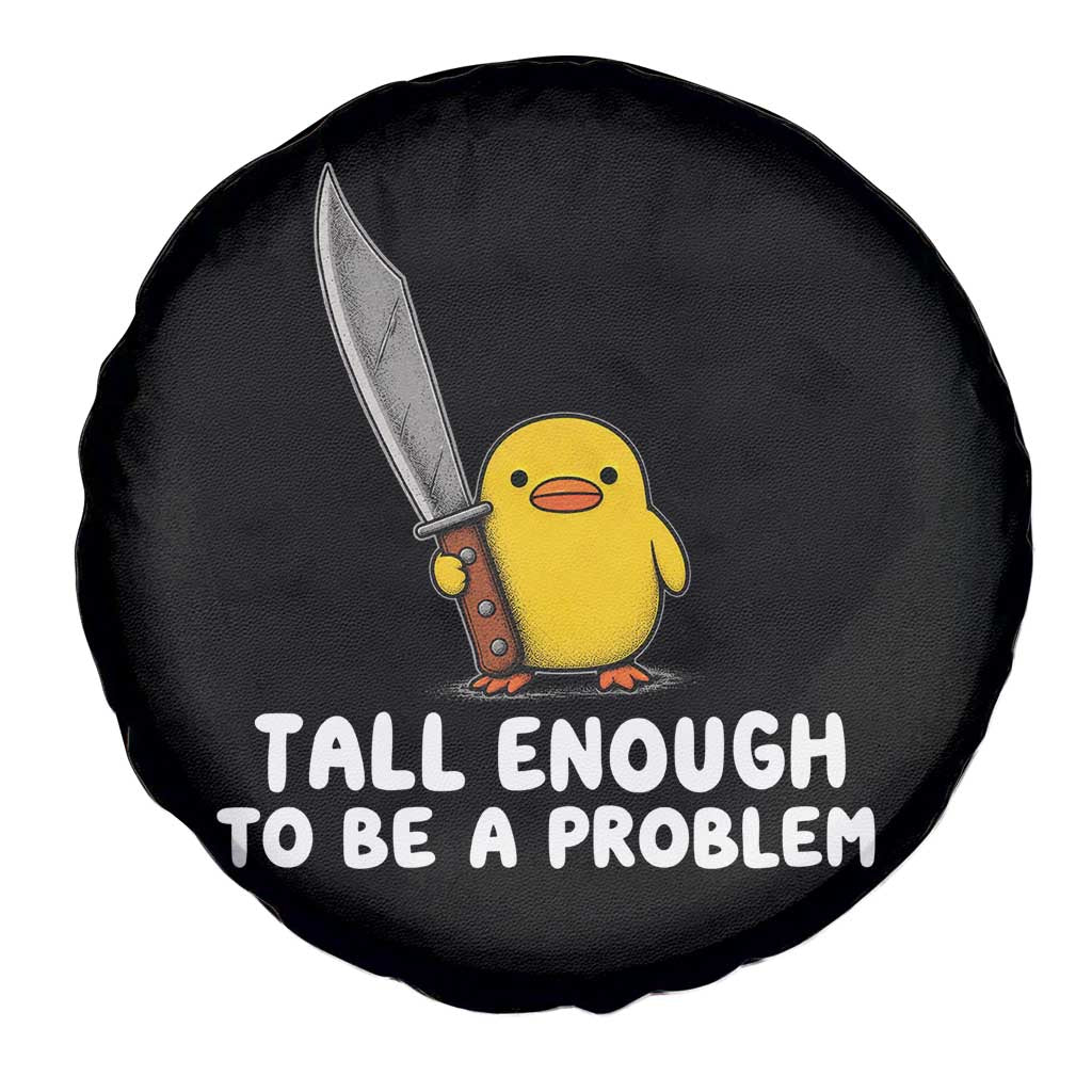 Tall Enough To Be A Problem Funny Duck with Giant Knife Spare Tire Cover