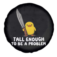Tall Enough To Be A Problem Funny Duck with Giant Knife Spare Tire Cover