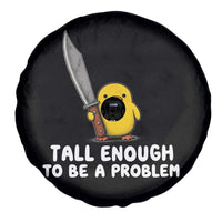 Tall Enough To Be A Problem Funny Duck with Giant Knife Spare Tire Cover