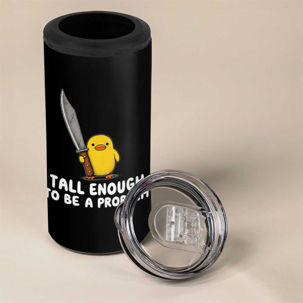 Tall Enough To Be A Problem Funny Duck with Giant Knife 4 in 1 Can Cooler Tumbler