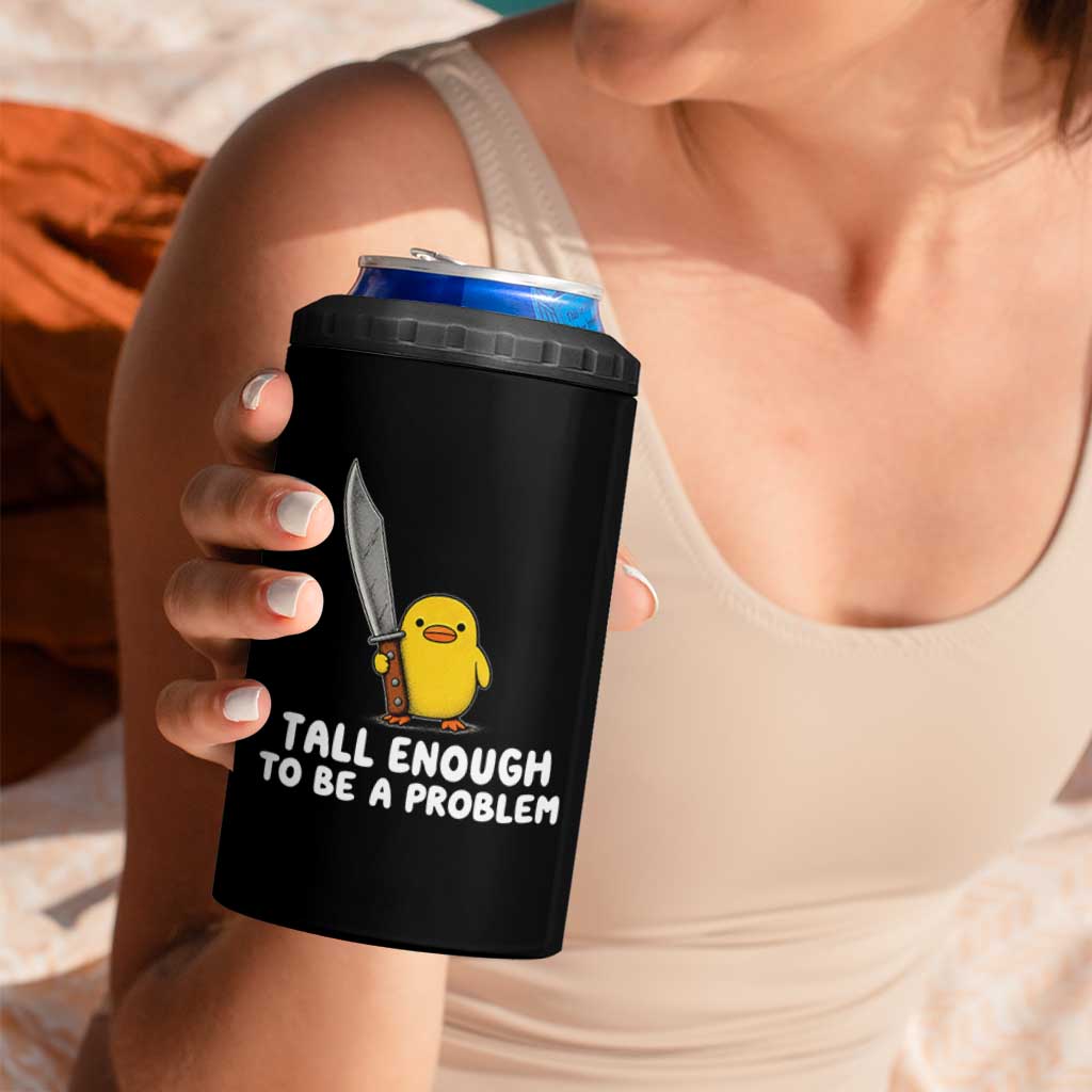 Tall Enough To Be A Problem Funny Duck with Giant Knife 4 in 1 Can Cooler Tumbler
