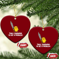 Tall Enough To Be A Problem Funny Duck with Giant Knife Ceramic Ornament