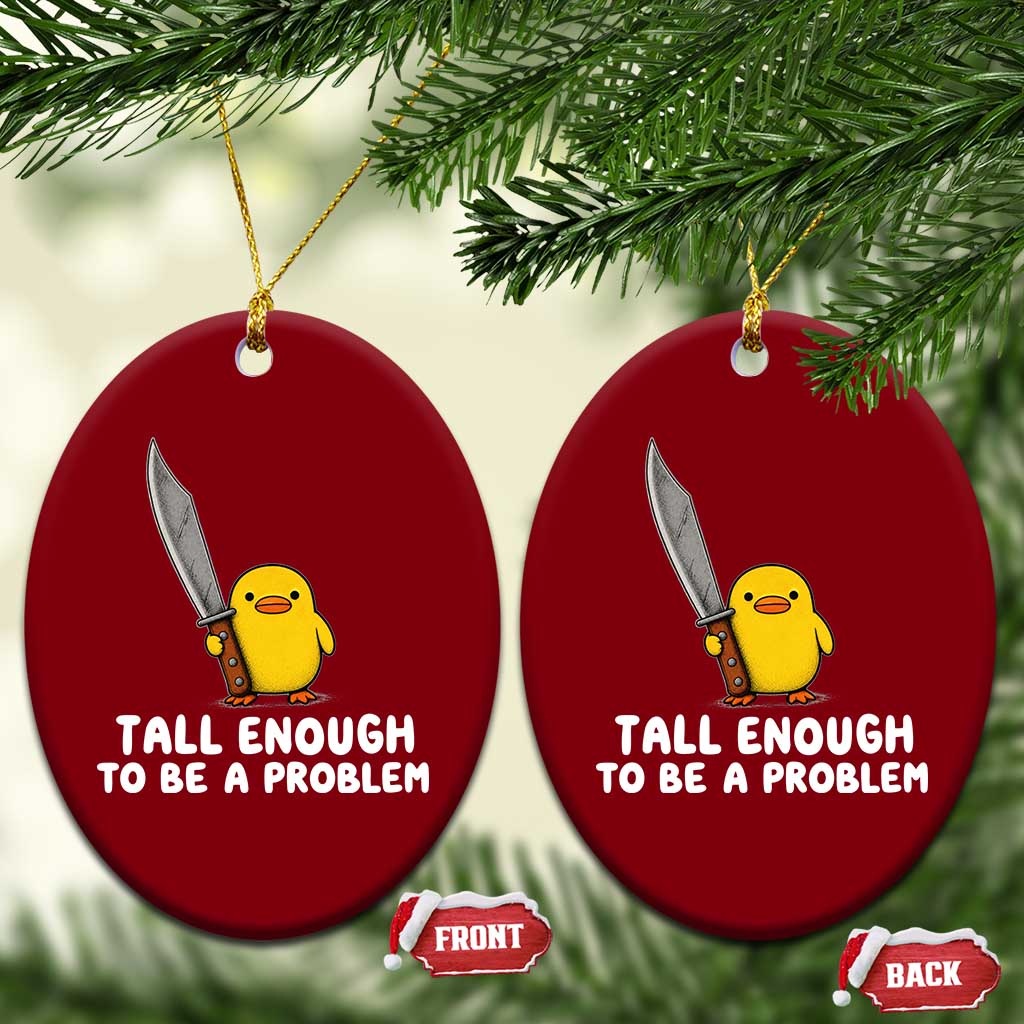 Tall Enough To Be A Problem Funny Duck with Giant Knife Ceramic Ornament