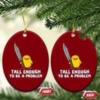 Tall Enough To Be A Problem Funny Duck with Giant Knife Ceramic Ornament